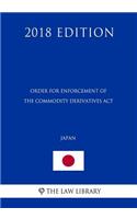 Order for Enforcement of the Commodity Derivatives Act (Japan) (2018 Edition)