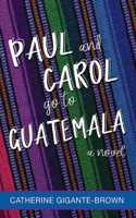 Paul and Carol Go to Guatemala