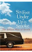 Six Feet Under or Up in Smoke