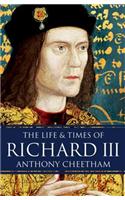 The Life and Times of Richard III