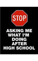 Stop Asking Me What I'm Doing After High School
