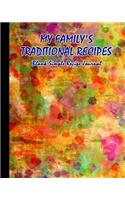 My Family's Traditional Recipes. Blank Simple Recipe Journal: Blank Cooking Recipe Journal. 8 X 10. 120 Pages. Abstract and Colorful Structure with Points Art Cover.