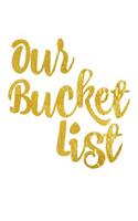 Our Bucket List: Ruled 100 Pages 6x9, a Journal for Couples to Write In, Original Appreciation Gift for Newlyweds, Cute for Wedding Anniversary, Shower for Him and H