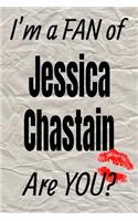 I'm a Fan of Jessica Chastain Are You? Creative Writing Lined Journal