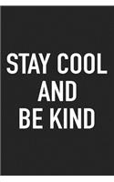 Stay Cool and Be Kind: A 6x9 Inch Matte Softcover Journal Notebook with 120 Blank Lined Pages and an Uplifting Positive Cover Slogan