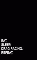 Eat Sleep Drag Racing Repeat: Graph Paper Notebook: 1/2 Inch Squares Without Border