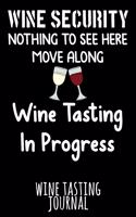 Wine Security - Nothing to See Here Move Along - Wine Tasting in Progress
