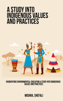 Reorienting Environmental Education A Study into Indigenous Values ​​and Practices