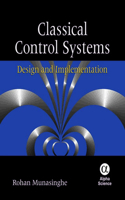 Classical Control Systems: Design and Implementation