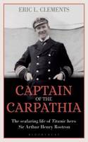 Captain of the Carpathia: The seafaring life of Titanic hero Sir Arthur Henry Rostron