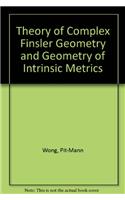 Theory of Complex Finsler Geometry and Geometry of Intrinsic Metrics