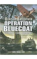 Operation Bluecoat - Over the Battlefield: Breakout from Normandy