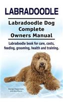 Labradoodle. Labradoodle Dog Complete Owners Manual. Labradoodle book for care, costs, feeding, grooming, health and training.