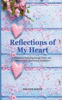 Reflections of My Heart: Through Poetry and Reflections on My Bipolar Journey