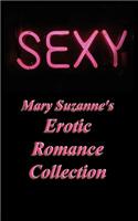 Sexy: Mary Suzanne's Erotic Romance Collection