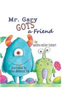 Mr. Gary Gots a Friend
