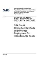 Supplemental Security Income, SSA could strengthen its efforts to encourage employment for transition-age youth