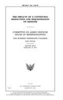 The impacts of a continuing resolution and sequestration on defense
