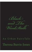 Black and The WeedStalk