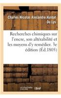 Recherches Chimiques Sur l'Encre, Son Altérabilité Et Les Moyens d'y Remédier. 3e Édition: Ouvrage Destiné À Mettre La Société À l'Abri Des Manoeuvres de Faussaires