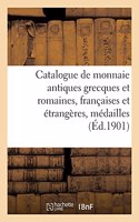 Catalogue de Monnaie Antiques Grecques Et Romaines, Françaises Et Étrangères, Médailles