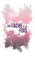 tâche à la fois