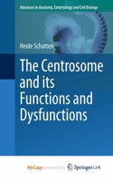 The Centrosome and its Functions and Dysfunctions