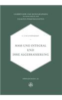 Mass Und Integral Und Ihre Algebraisierung