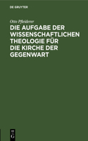 Die Aufgabe Der Wissenschaftlichen Theologie Für Die Kirche Der Gegenwart: Populärer Vortrag