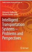 Intelligent Transportation Systems - Problems and Perspectives