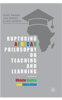 Rupturing African Philosophy on Teaching and Learning