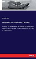 Gospel-Criticism and Historical Christianity: A study of the Gospels and of the history of the Gospel-canon during the second century; with a consideration of the results of modern criticism