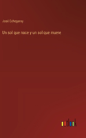 sol que nace y un sol que muere