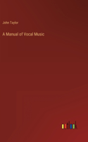 Manual of Vocal Music