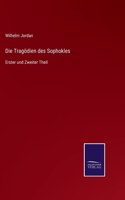 Tragödien des Sophokles: Erster und Zweiter Theil