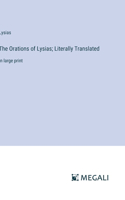 Orations of Lysias; Literally Translated