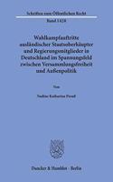 Wahlkampfauftritte Auslandischer Staatsoberhaupter Und Regierungsmitglieder in Deutschland Im Spannungsfeld Zwischen Versammlungsfreiheit Und Aussenpolitik