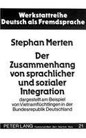 Der Zusammenhang Von Sprachlicher Und Sozialer Integration: Dargestellt Am Beispiel Von Vietnamfluechtlingen in Der Bundesrepublik Deutschland