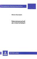 Naturwissenschaft als Unterrichtsfach: Stellenwert Und Didaktik Des Naturwissenschaftlichen Unterrichts Zwischen 1800 Und 1900