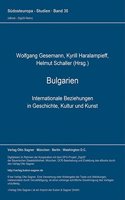 Bulgarien. Internationale Beziehungen in Geschichte, Kultur Und Kunst (= Bulgarische Sammlung, Bd. 4)