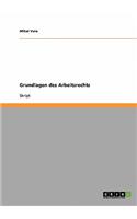 Grundlagen des Arbeitsrechts: (German)