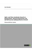 Opfer und Täter schulischer Gewalt an Hauptschulen. Aktuelle Prävalenzen und der Einfluss der stadtspezifischen Umwelt
