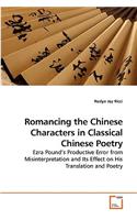 Romancing the Chinese Characters in Classical Chinese Poetry