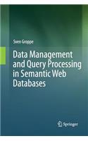 Data Management and Query Processing in Semantic Web Databases