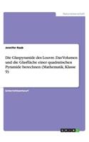 Die Glaspyramide des Louvre. Das Volumen und die Glasfläche einer quadratischen Pyramide berechnen (Mathematik, Klasse 9)