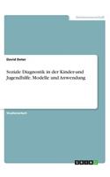 Soziale Diagnostik in der Kinder-und Jugendhilfe. Modelle und Anwendung