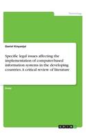 Specific legal issues affecting the implementation of computer-based information systems in the developing countries. A critical review of literature