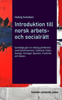 Introduktion till norsk arbets- och socialrätt: Samtidigt görs en rättslig jämförelse med Storbritannien, Tyskland, Polen, Sverige, Portugal, Spanien, Frankrike och Italien