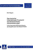 Das deutsche internationale Privatrecht bei Persoenlichkeitsrechtsverletzungen