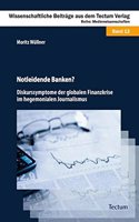 Notleidende Banken?: Diskurssymptome Der Globalen Finanzkrise Im Hegemonialen Journalismus